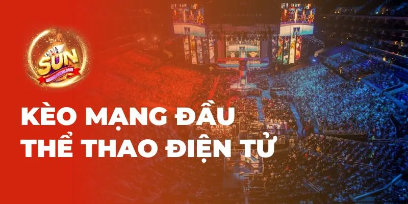 Kèo mạng đầu là gì? 